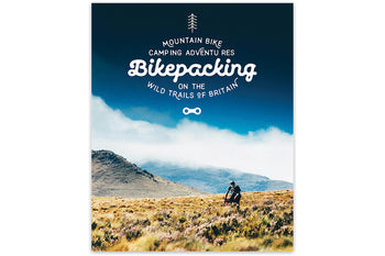 Bikepacking: Mountain Bike Camping Adventures on the Wild Trails of Britain