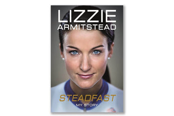 Steadfast: My Story by Lizzie Armistead